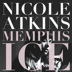 Memphis Ice by Nicole Atkins