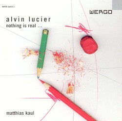 Nothing Is Real... by Alvin Lucier ;   Matthias Kaul