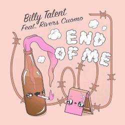 End of Me by Billy Talent  feat.   Rivers Cuomo