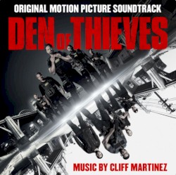 Den of Thieves (Original Motion Picture Soundtrack) by Cliff Martinez