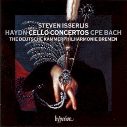 Cello Concertos by Haydn ,   CPE Bach ;   Steven Isserlis ,   Deutsche Kammerphilharmonie Bremen