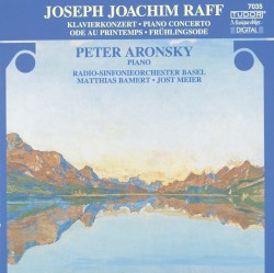 Klavierkonzert / Ode au printemps by Joseph Joachim Raff ;   Peter Aronsky ,   Radio-Sinfonieorchester Basel ,   Matthias Bamert ,   Jost Meier