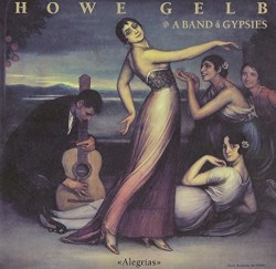Alegrías by Howe Gelb  &   A Band of Gypsies