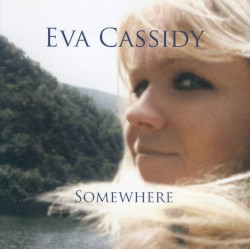 Somewhere by Eva Cassidy