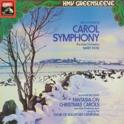 Hely-Hutchinson: Carol Symphony / Vaughan Williams: Fantasia on Christmas Carols by Hely-Hutchinson ,   Vaughan Williams ;   Pro Arte Orchestra ,   Choir of Guildford Cathedral ,   Barry Rose