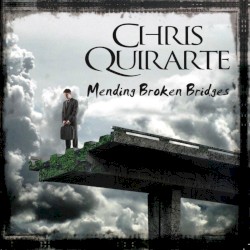 Mending Broken Bridges by Chris Quirarte