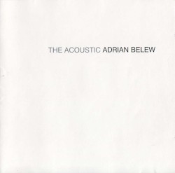 The Acoustic Adrian Belew by Adrian Belew
