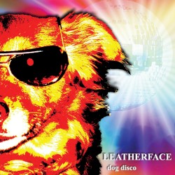 Dog Disco by Leatherface