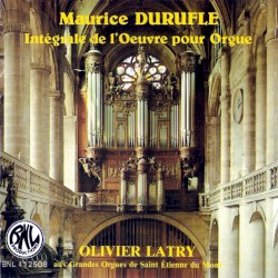 Intégrale de l'oeuvre pour orgue by Maurice Duruflé ;   Olivier Latry