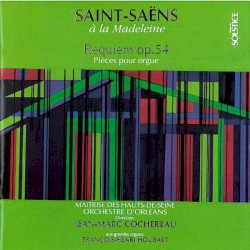 Saint-Saëns à la Madeleine by Saint‐Saëns ;   Maîtrise des Hauts-de-Seine ,   Orchestre d’Orléans ,   Jean-Marc Cochereau ,   François-Henri Houbart