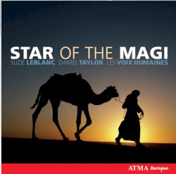 Star of the Magi by Suzie LeBlanc ,   Daniel Taylor ,   Les Voix humaines
