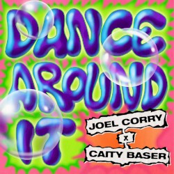 Dance Around It by Joel Corry  &   Caity Baser