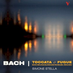 Toccata and Fugue & Other Works by Bach ;   Simone Stella