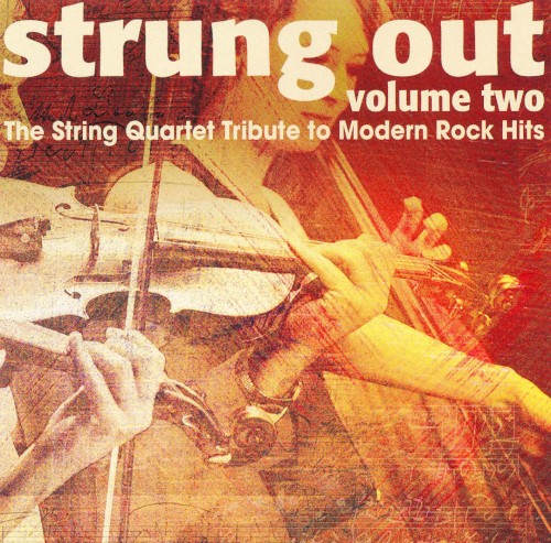 Strung Out, Vol. 2: The String Quartet Tribute to Modern Rock Hits
