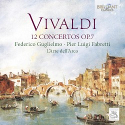 12 Concertos, op. 7 by Vivaldi ;   Federico Guglielmo ,   Pier Luigi Fabretti ,   L'Arte dell'Arco