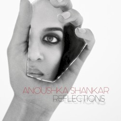 Reflections by Anoushka Shankar