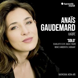 Solo by Scarlatti ,   C.P.E. Bach ,   Fauré ,   Renié ,   Hindemith ,   Hersant ;   Anaïs Gaudemard