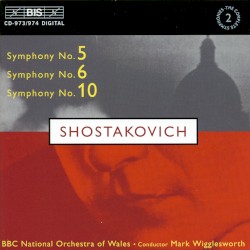 Symphony no. 5 / Symphony no. 6 / Symphony no. 10 by Dmitri Shostakovich ;   BBC National Orchestra of Wales ,   Mark Wigglesworth