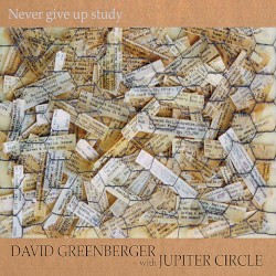 Never Give Up Study by David Greenberger  &   Jupiter Circle