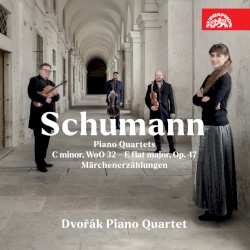 Piano Quartets: C minor, WoO 32 / E-flat major, op. 47 / Märchenerzählungen by Schumann ;   Dvořák Piano Quartet