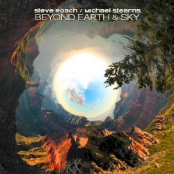 Beyond Earth & Sky by Steve Roach  /   Michael Stearns