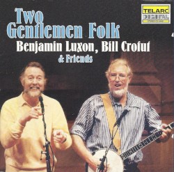 Two Gentlemen Folk by Benjamin Luxon ,   Bill Crofut  & Friends