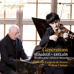 Générations: Sonates pour violon et clavecin by Jean Baptiste Senaillé ,   Jean‐Marie Leclair ;   Théotime Langlois de Swarte ,   William Christie
