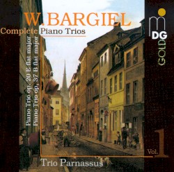 Complete Piano Trios, Vol. 1 by W. Bargiel ;   Trio Parnassus