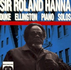 Duke Ellington Piano Solos by “Sir” Roland Hanna