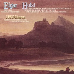 Elgar: Scenes from the Bavarian Highlands, op.27 / Holst: Motets, op.43, etc by Edward Elgar ,   Gustav Holst ;  Simon Halsey  &   City of Birmingham Symphony Orchestra Chorus
