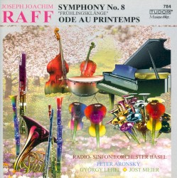 Symphony no. 8 „Frühlingsklänge“ / Ode au printemps by Joseph Joachim Raff ;   Radio-Sinfonieorchester Basel ,   Peter Aronsky ,   György Lehel ,   Jost Meier