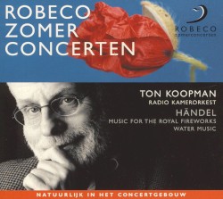 Robeco zomerconcerten - Händel by Radio Kamerorkest  &   Ton Koopman