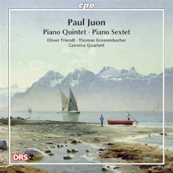 Piano Quintet / Piano Sextet by Paul Juon ;   Olivier Triendl ,   Thomas Grossenbacher ,   Carmina Quartett