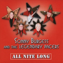 All Nite Long by Sonny Burgess  and   The Legendary Pacers