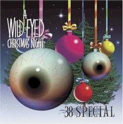 A Wild‐Eyed Christmas Night by 38 Special