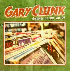 Archives Of Dub Vol.01 by Gary Clunk