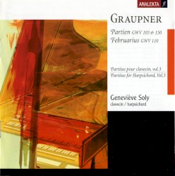 Partitas for Harpsichord, Vol. 3 by Christoph Graupner ;   Geneviève Soly