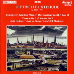Complete Chamber Music, Volume 2: Seven Sonatas, op. 2 by Dietrich Buxtehude ;   John Holloway ,   Jaap ter Linden ,   Lars Ulrik Mortensen