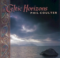 Celtic Horizons by Phil Coulter