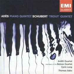 Adès: Piano Quintet / Schubert: 'Trout' Quintet by Thomas Adès ,   Franz Schubert ;   Arditti Quartet ,   Members of the Belcea Quartet ,   Corin Long ,   Thomas Adès