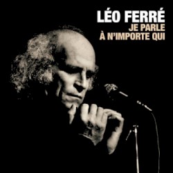Je parle à n'importe qui by Léo Ferré