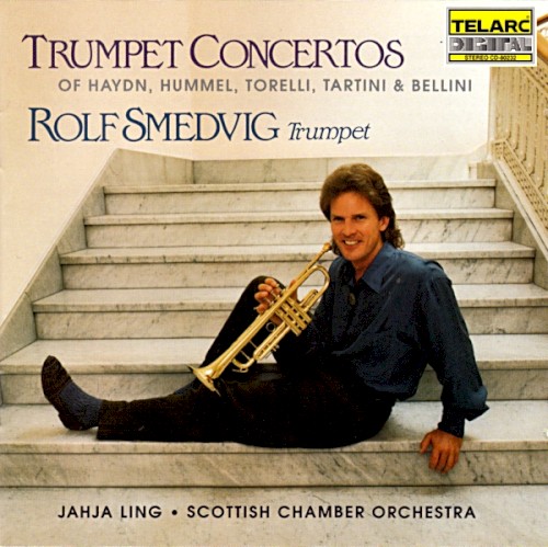 Trumpet Concertos of Haydn, Hummel, Torelli, Tartini and Bellini