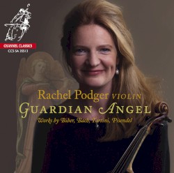 Guardian Angel by Biber ,   Bach ,   Tartini ,   Pisendel ;   Rachel Podger