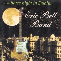 A Blues Night in Dublin by Eric Bell Band
