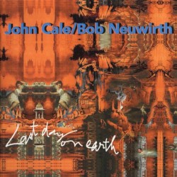 Last Day on Earth by John Cale  &   Bob Neuwirth