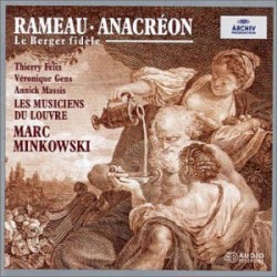 Anacréon / Le berger fidèle by Rameau ;   Thierry Félix ,   Véronique Gens ,   Annick Massis ,   Les Musiciens du Louvre ,   Marc Minkowski