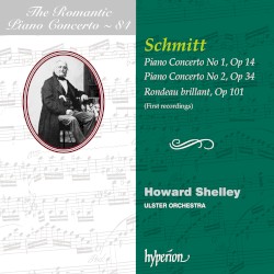 The Romantic Piano Concerto, Volume 84: Piano Concerto no. 1, op. 14 / Piano Concerto no. 2, op. 34 / Rondeau brillant, op. 101 by Schmitt ;   Howard Shelley ,   Ulster Orchestra