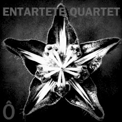 Ô by Entartete Quartet