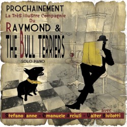 Raymond and The Bull Terriers (Piano Solo) by Stefano Ianne ,   Valter Sivilotti  &   Emanuele Arciuli