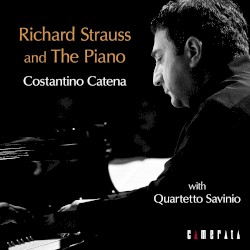 Richard Strauss and the Piano by Richard Strauss ;   Costantino Catena ,   Quartetto Savinio